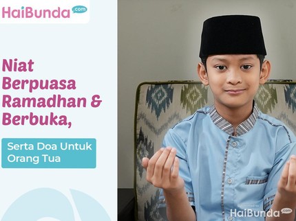 Doa Anak Saleh: Niat Berpuasa Ramadhan & Berbuka, serta Doa untuk Orang Tua