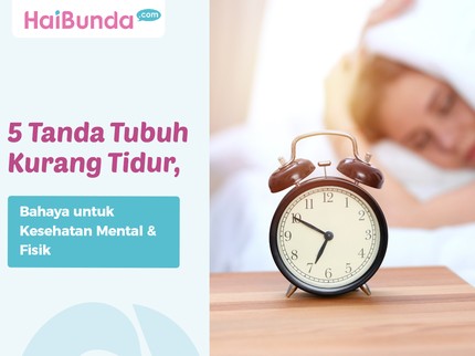 5 Tanda Tubuh Kurang Tidur, Bahaya untuk Kesehatan Mental & Fisik