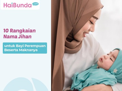 10 Rangkaian Nama Jihan untuk Bayi Perempuan Beserta Maknanya