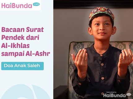 Doa Anak Saleh: Bacaan Surat Pendek dari Al-Ikhlas sampai Al-Ashr