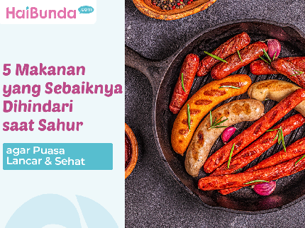5 Makanan yang Sebaiknya Dihindari saat Sahur agar Puasa Lancar & Sehat