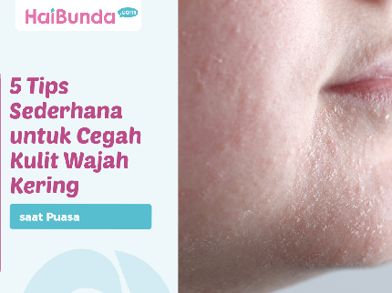 5 Tips Sederhana untuk Cegah Kulit Wajah Kering saat Puasa