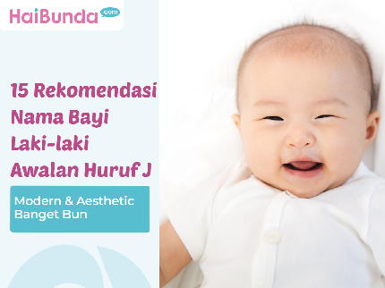 15 Rekomendasi Nama Bayi Laki-laki Awalan Huruf J, Modern & Aesthetic Banget Bun