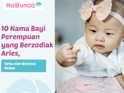 10 Nama Bayi Perempuan yang Berzodiak Aries, Setia dan Berjiwa Bebas