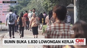 VIDEO: Kabar Baik! Ada 1.830 Lowongan di BUMN