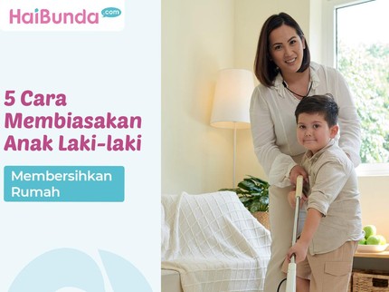 5 Cara Membiasakan Anak Laki-laki Membersihkan Rumah
