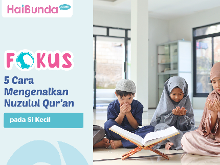 5 Cara Mengenalkan Nuzulul Qur'an pada Si Kecil