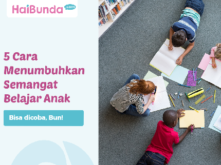 5 Cara Menumbuhkan Semangat Belajar Anak