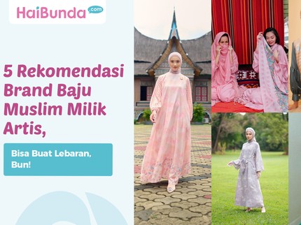 5 Rekomendasi Brand Baju Muslim Milik Artis, Bisa Buat Lebaran, Bun