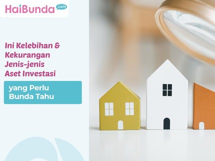 Ini Kelebihan & Kekurangan Jenis-jenis Aset Investasi yang Perlu Bunda Tahu