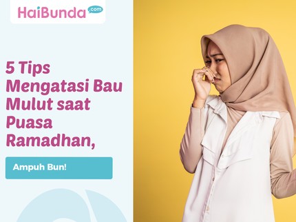 5 Tips Mengatasi Bau Mulut saat Puasa Ramadhan, Ampuh Bun!