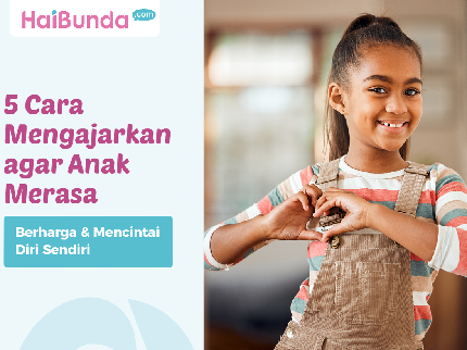 5 Cara Mengajarkan agar Anak Merasa Berharga & Mencintai Diri Sendiri