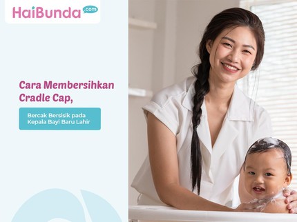 Cara Membersihkan Cradle Cap, Bercak Bersisik pada Kepala Bayi Baru Lahir