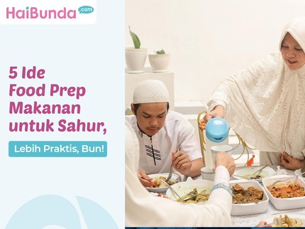 5 Ide Food Prep Makanan untuk Sahur, Lebih Praktis Bun!