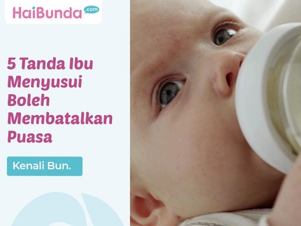 Kenali 5 Tanda Ibu Menyusui Boleh Membatalkan Puasa