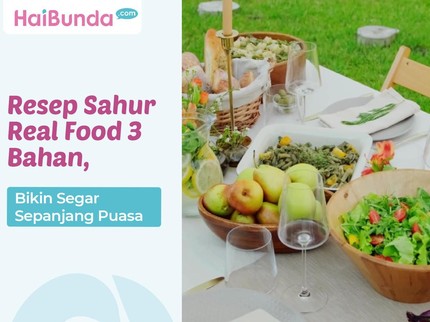Resep Sahur Real Food 3 Bahan, Bikin Segar Sepanjang Puasa