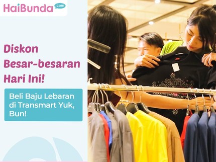 Diskon Besar-besaran Hari Ini, Beli Baju Lebaran di Transmart Yuk, Bun!