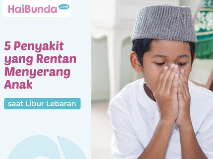 5 Penyakit yang Rentan Menyerang Anak saat Libur Lebaran