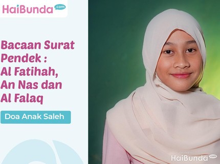 Doa Anak Saleh: Bacaan Surat Pendek Mulai dari Al-Fatihah hingga An-Nas