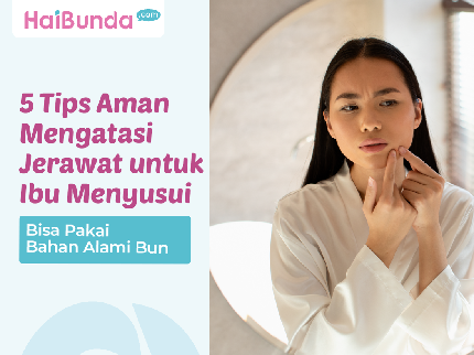 5 Tips Aman Mengatasi Jerawat untuk Ibu Menyusui, Bisa Pakai Bahan Alami Bun