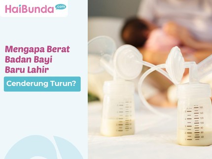 Mengapa Berat Badan Bayi Baru Lahir Cenderung Turun?