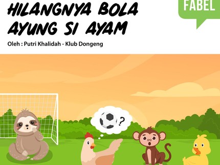 Cerita Fabel: Hilangnya Bola Ayung Si Ayam