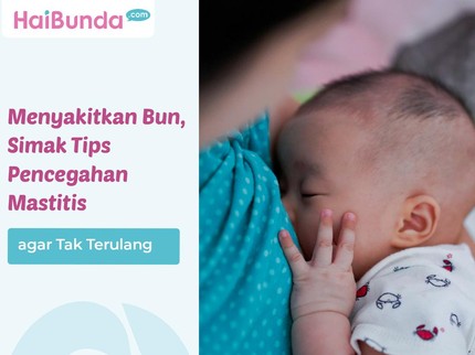 Menyakitkan Bun, Simak Tips Pencegahan Mastitis agar Tak Terulang
