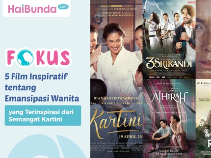 5 Film Inspiratif tentang Emansipasi Wanita yang Terinspirasi dari Semangat Kartini