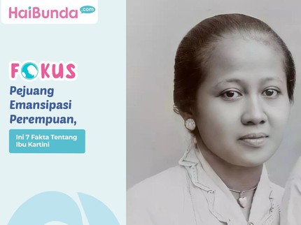 Pejuang Emansipasi Perempuan, Ini 7 Fakta Tentang Ibu Kartini