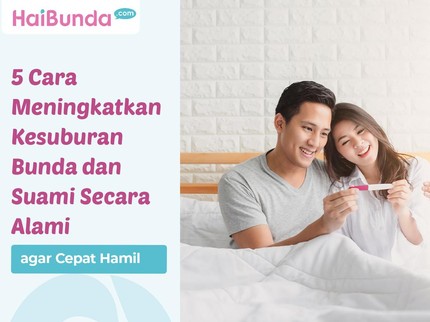 5 Cara Meningkatkan Kesuburan Bunda dan Suami Secara Alami agar Cepat Hamil