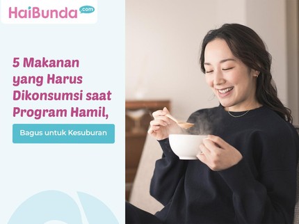 5 Makanan yang Harus Dikonsumsi saat Program Hamil, Bagus untuk Kesuburan