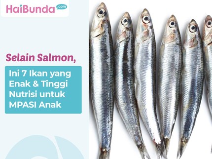 Selain Salmon, Ini 7 Ikan yang Enak & Tinggi Nutrisi untuk MPASI Anak
