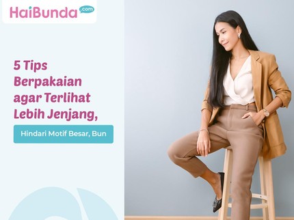 5 Tips Berpakaian agar Terlihat Lebih Jenjang, Hindari Motif Besar, Bun
