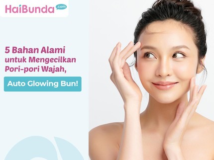 5 Bahan Alami untuk Mengecilkan Pori-pori Wajah, Auto Glowing Bun!