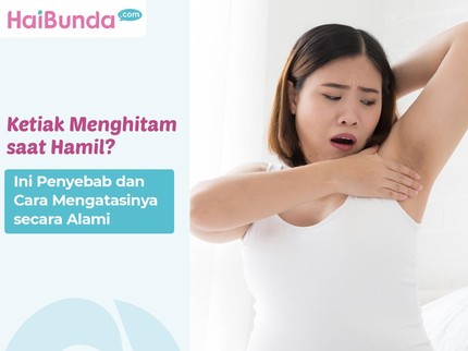 Ketiak Menghitam saat Hamil? Ini Penyebab dan Cara Mengatasinya secara Alami