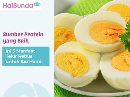 Sumber Protein yang Baik, Ini 5 Manfaat Telur Rebus untuk Ibu Hamil
