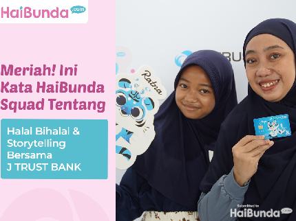 Meriah! Ini Kata HaiBunda Squad Tentang Halal Bihalal & Storytelling Bersama J TRUST BANK
