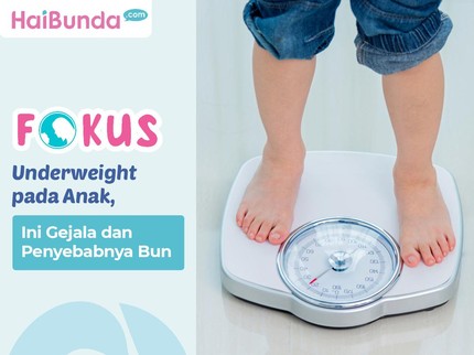 Underweight pada Anak, Ini Gejala dan Penyebabnya Bun