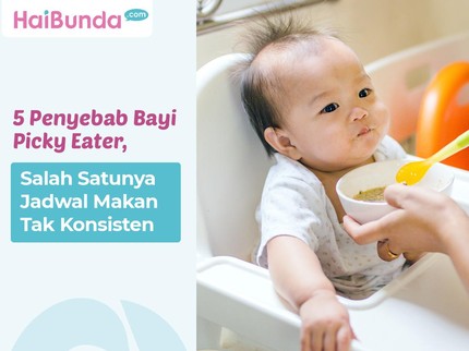 5 Penyebab Bayi Picky Eater, Salah Satunya Jadwal Makan Tak Konsisten