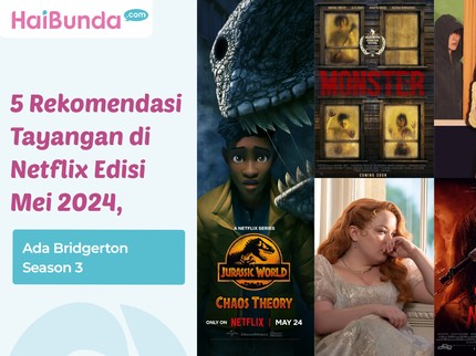 5 Rekomendasi Tayangan di Netflix Edisi Mei 2024, Ada Bridgerton Season 3