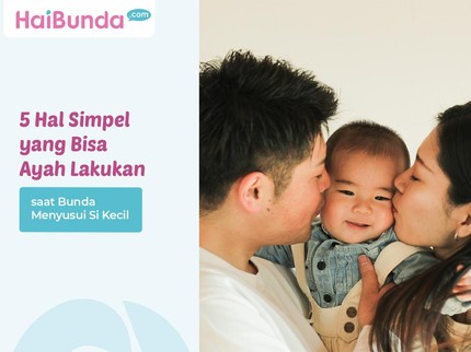 5 Hal Simpel yang Bisa Ayah Lakukan saat Bunda Menyusui Si Kecil