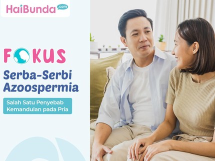 Serba-Serbi Azoospermia, Salah Satu Penyebab Kemandulan pada Pria