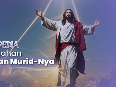 3 Makna Kenaikan Yesus Kristus ke Sorga Bagi Umat Kristiani