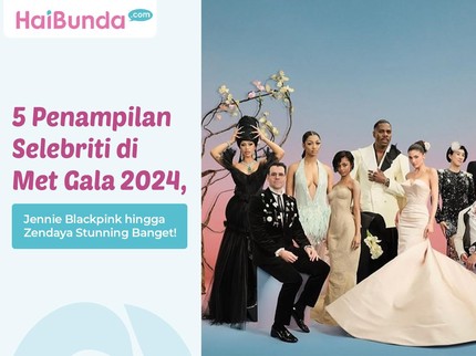 5 Penampilan Selebriti di Met Gala 2024, Jennie Blackpink hingga Zendaya Stunning Banget!