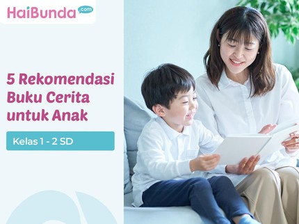 5 Rekomendasi Buku Cerita untuk Anak Kelas 1 - 2 SD