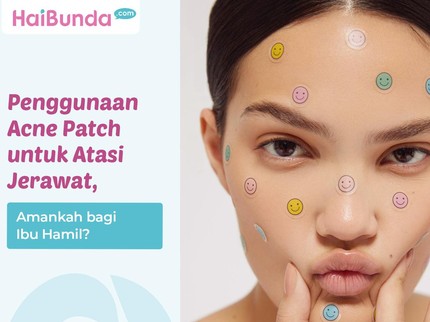 Penggunaan Acne Patch untuk Atasi Jerawat, Amankah bagi Ibu Hamil?