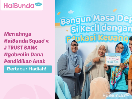 Meriahnya HaiBunda Squad x J TRUST BANK Ngobrolin Dana Pendidikan Anak, Bertabur Hadiah!