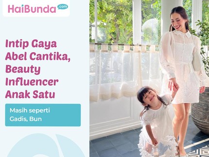 Intip Gaya Abel Cantika, Beauty Influencer Anak Satu Masih seperti Gadis, Bun