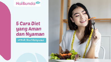 5 Cara Diet yang Aman dan Nyaman untuk Ibu Menyusui