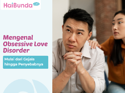 Mengenal Obsessive Love Disorder, Mulai dari Gejala hingga Penyebabnya